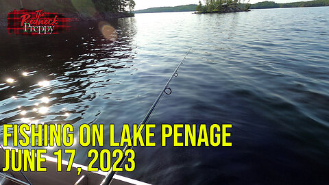 Fishing on Lake Penage/Panache - June 17, 2023