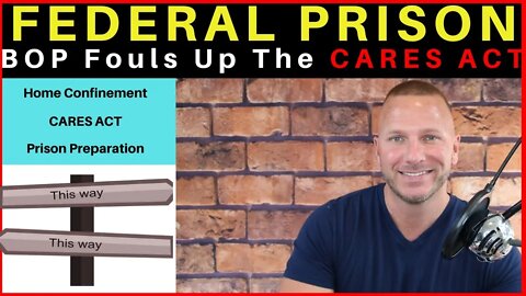 CARES ACT | Home Confinement | COVID- 19 & the BOP dropping the ball
