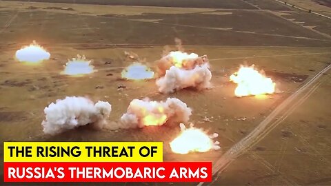 Countdown to Impact; The rising threat of Russia's Thermobaric Arms