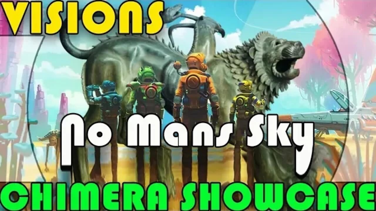 No Mans Sky I Visions I Chimera Showcase I Amazing Worlds