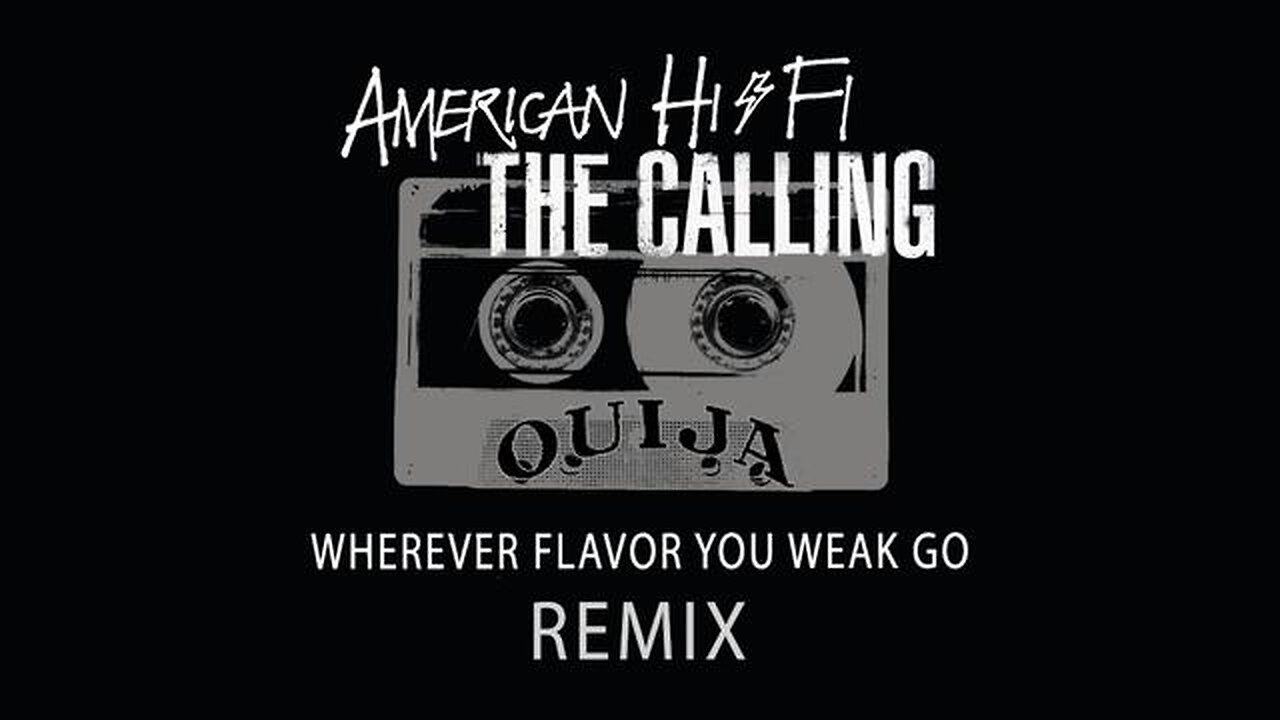 American Hi-Fi / The Calling - Wherever Flavor You Weak Go (Remix)