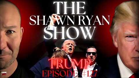 THE SHAWN RYAN SHOW #127 🇺🇲 President Donald J. Trump | Make America Great Again