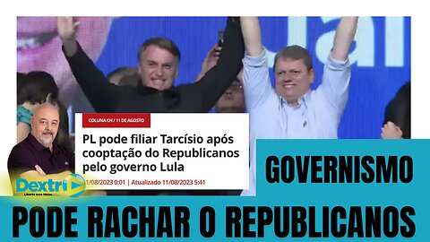 GOVERNISMO PODE RACHAR O REPUBLICANOS