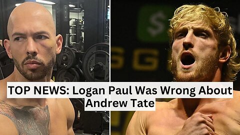 TOP NEWS: Logan Paul Was Wrong About Andrew Tate