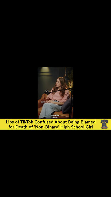 Libs of TikTok Confused About Being Blamed for Death of 'Non-Binary' High School Girl