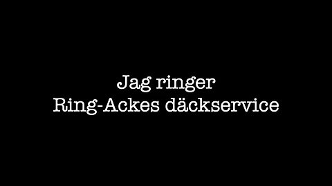 Jag ringer Ring Ackes däckservice