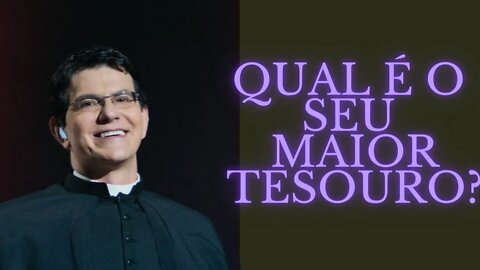 Qual é o Seu Maior Tesouro?