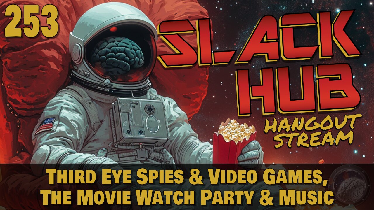 Slack Hub 253: Third Eye Spies & Video Games, The Movie Watch Party & Music