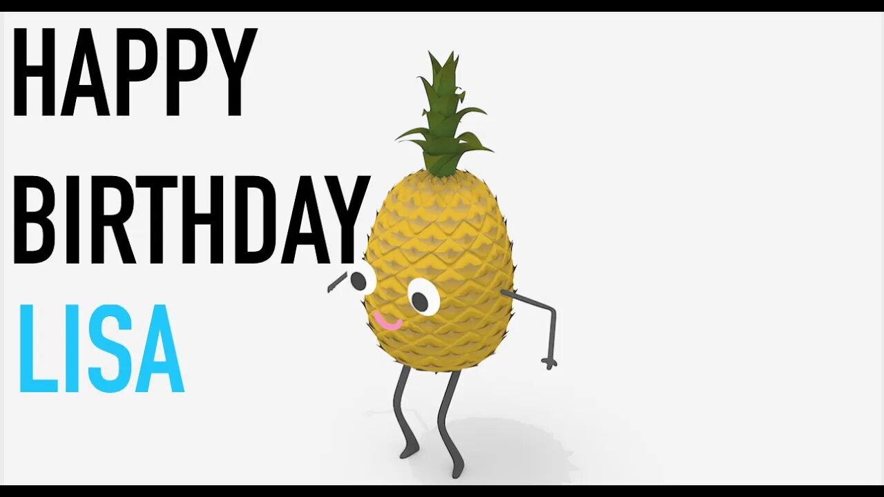 Happy Birthday LISA! - PINEAPPLE Birthday Song