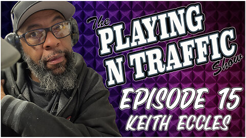 Playing N The Traffic - Episode 15