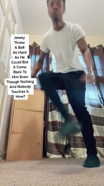 Jimmy threw ball as hard as he could, it comes back to him even though nothing touches it but how?