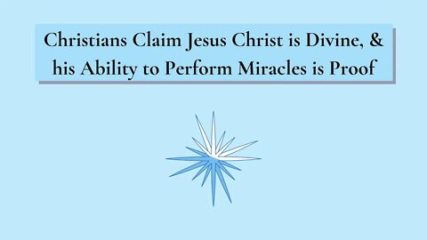 Christians Claim Jesus Christ is Divine, and his Ability to Perform Miraclesis Proof