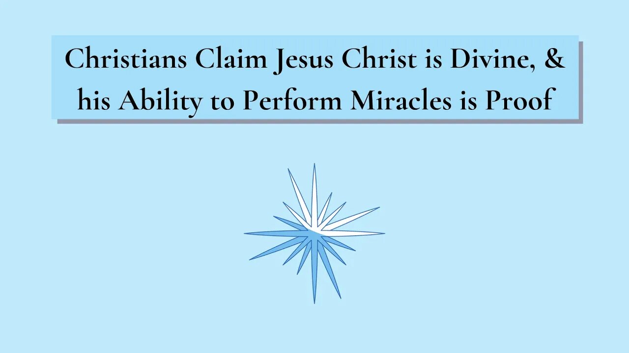 Christians Claim Jesus Christ is Divine, and his Ability to Perform Miraclesis Proof