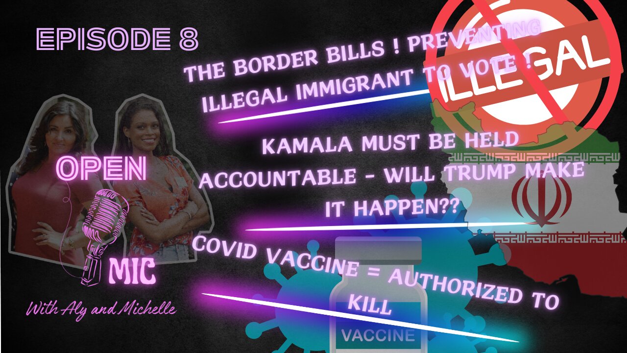 EP. 08 | ILLEGAL IMMIGRANTS VOTE? | IRAN AND KAMALA | COVID VACCINE IS TO KILL