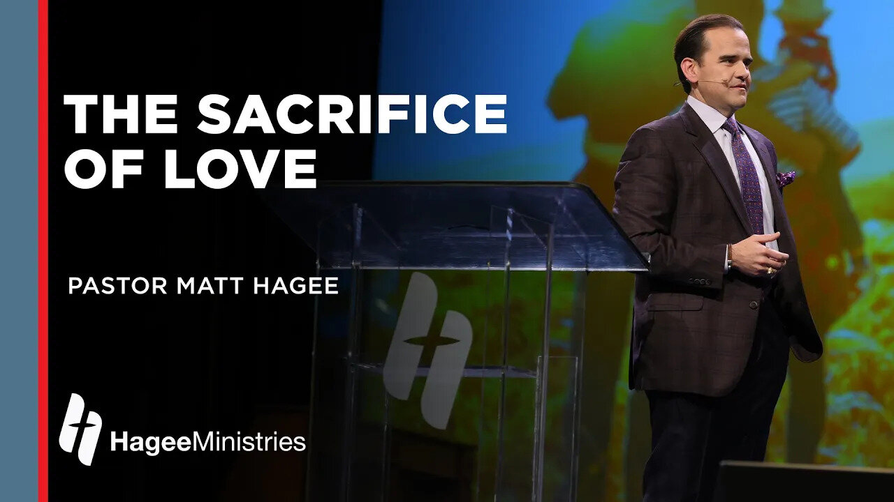 Matt Hagee: The Sacrifice of Love