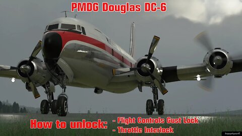 MSFS (2020): PMDG DC-6: How to deactivate / unlock GUST LOCK and Throttle Interlock