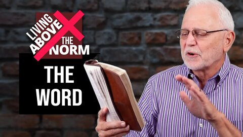 Living Above the Norm: The Word