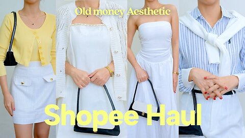 SHOPEE HAUL: OLD MONEY AESTHETIC 👜🥂💵🥐