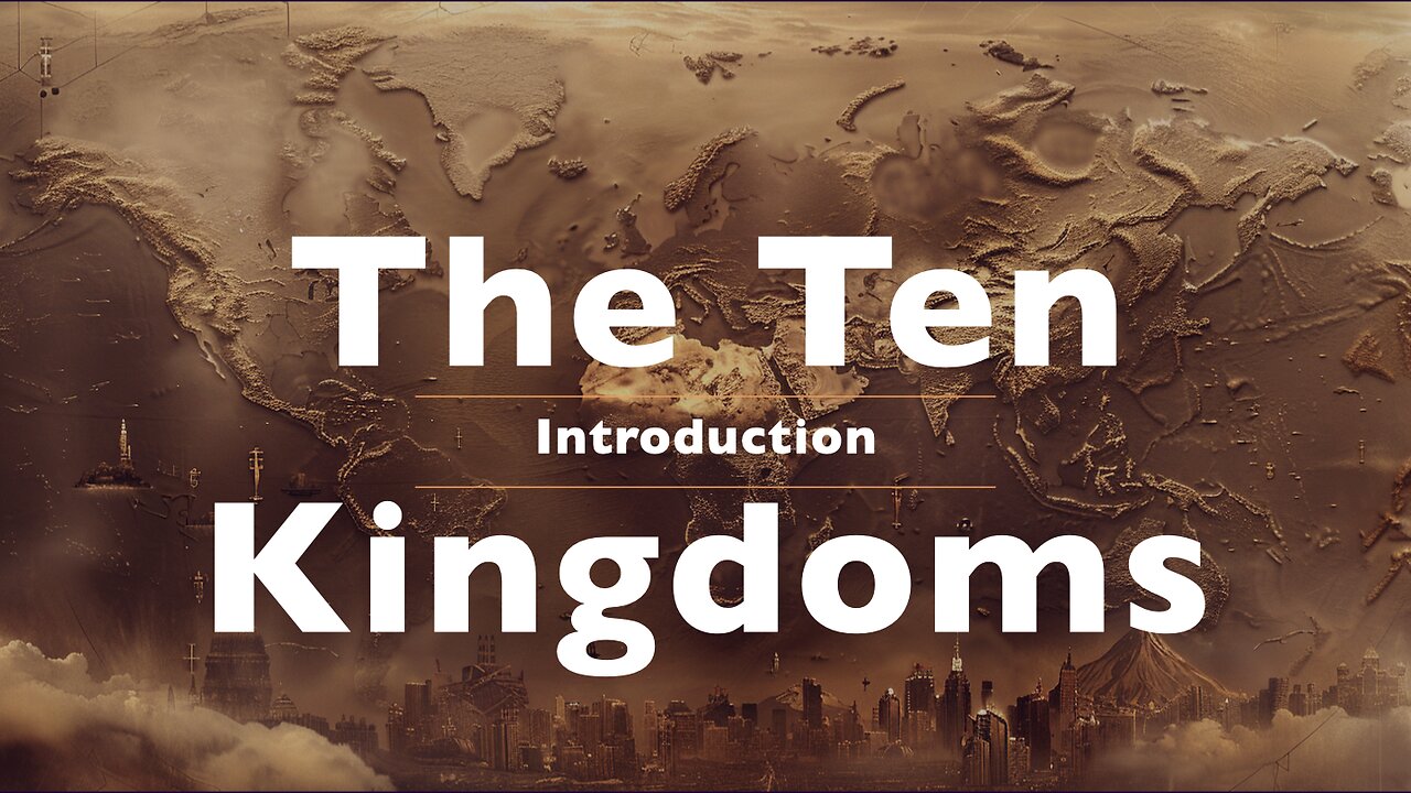 Part 3 - Ten Kingdoms & Global Unity: Prophetic Fulfillment or End Times Warning?