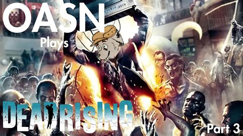 OASN Sege Plays Dead Rising Part 3