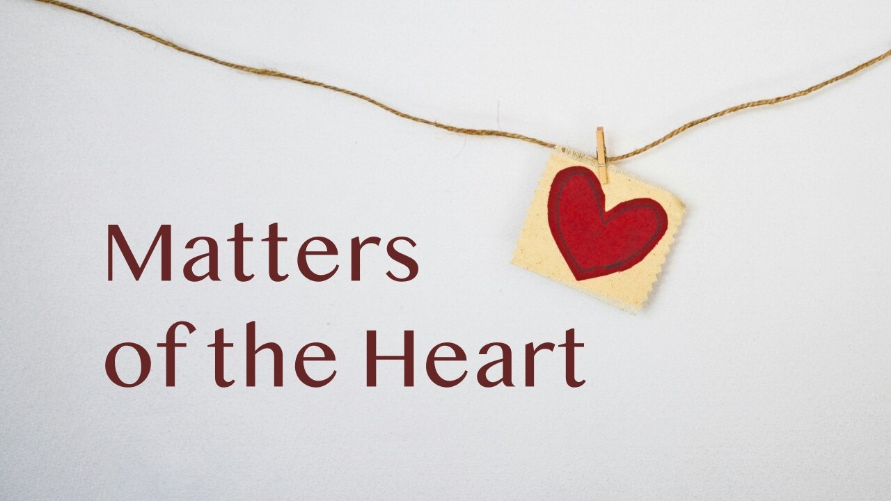 Matters of the Heart - Mark 7:1-8, 14, 15, 21-23 - September 1, 2024