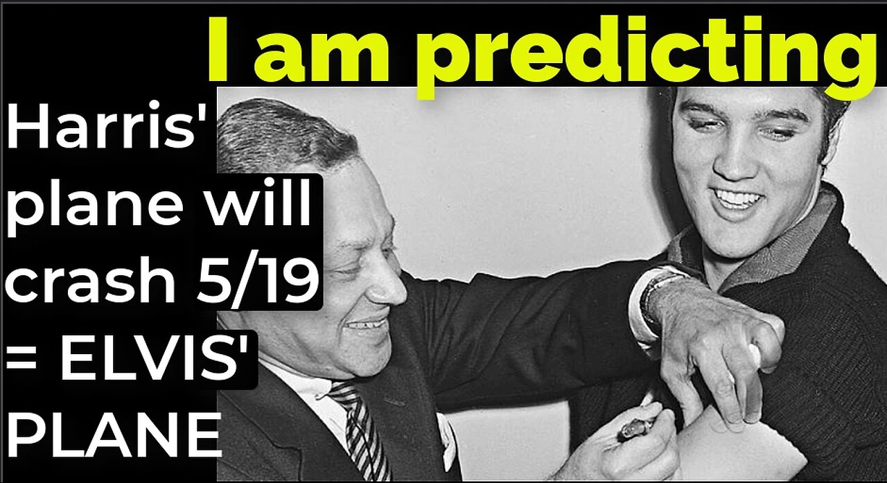 I am predicting: Harris' plane will crash May 19 = ELVIS' PLANE PROPHECY