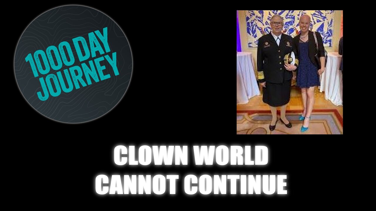 1000 Day Journey 0472 Clown World Cannot Continue