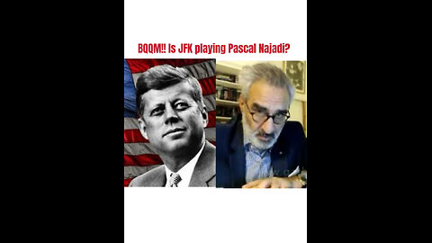 BQQM!! Is JFK playing Pascal Najadi?