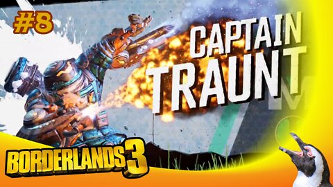 Borderlands 3 - Episode 8 - Captain Traunt