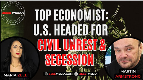 Maria Zeee w/ Martin Armstrong: Top Economist - U.S. Headed For Civil Unrest & Secession