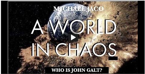 MICHAEL JACO-WE ARE LIVING IN A WORLD OF CHAOS. WHAT DO WE DO? TY JGANON, SGANON