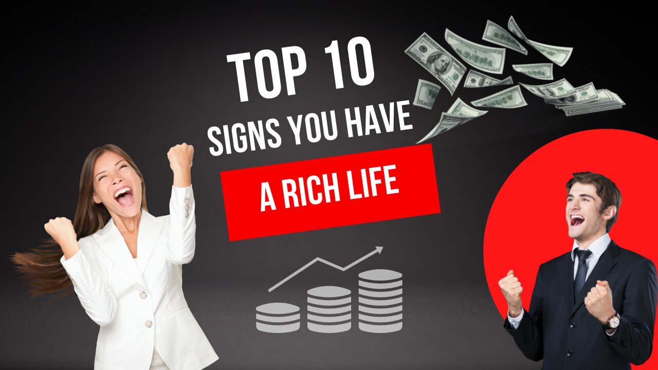 Top 10 Signs You Have A Rich Life