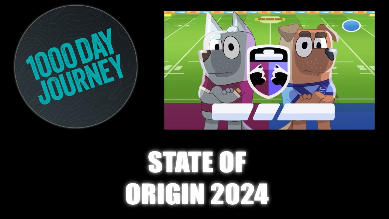 1000 Day Journey 0322 State of Origin 2024