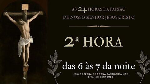 2ª Hora da Paixão de Nosso Senhor Jesus Cristo #litcatolica