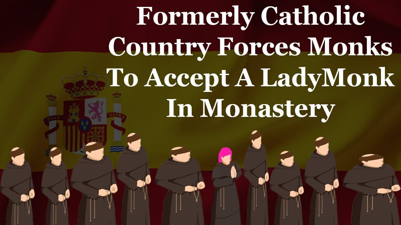 Formerly Catholic Country Forces Monks To Accept A LadyMonk In Monastery