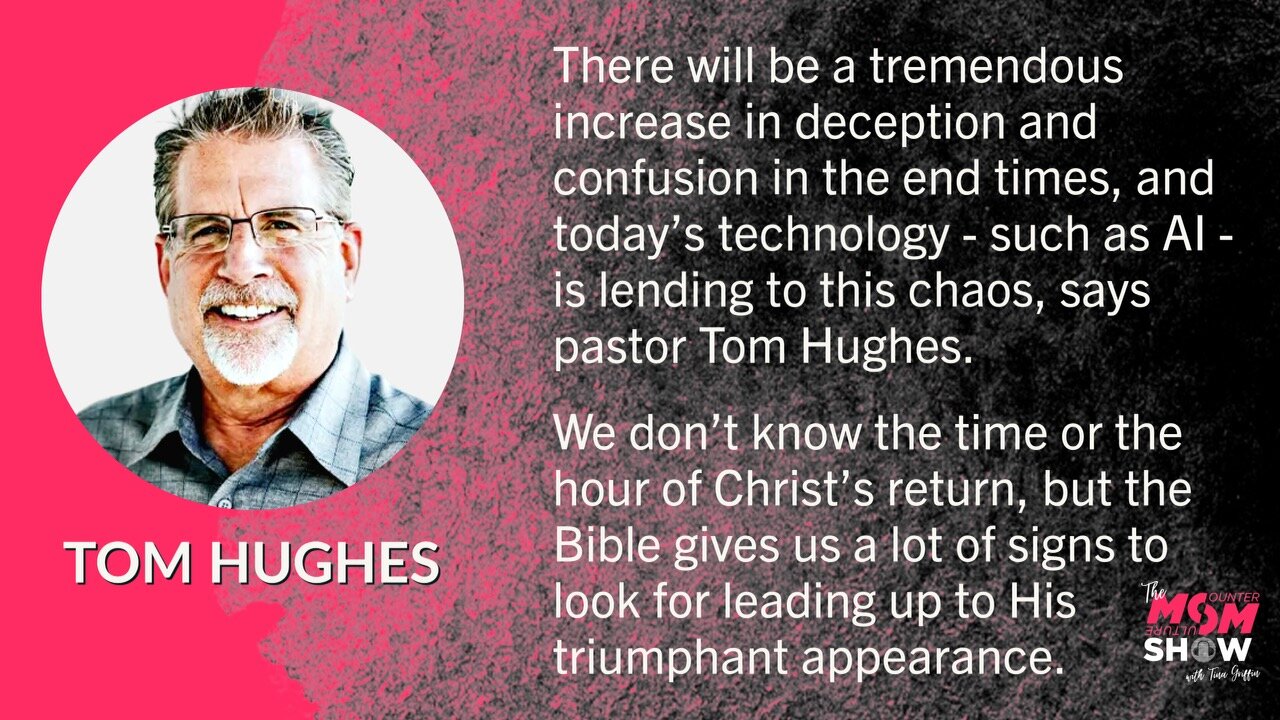 Ep. 521 - Deception, Chaos, and Confusion Will Increase as Christ's Return Draws Closer - Tom Hughes