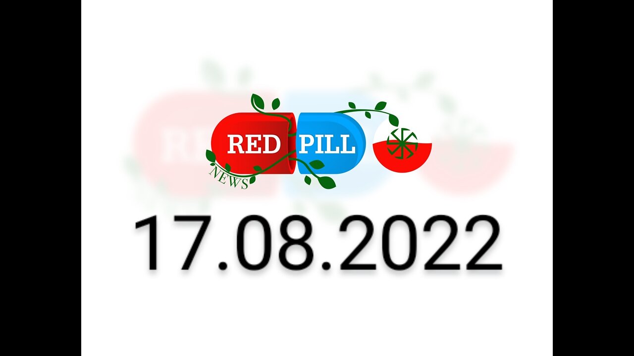 Red Pill News | Wiadomości W Czerwonej Pigułce 17.08.2022