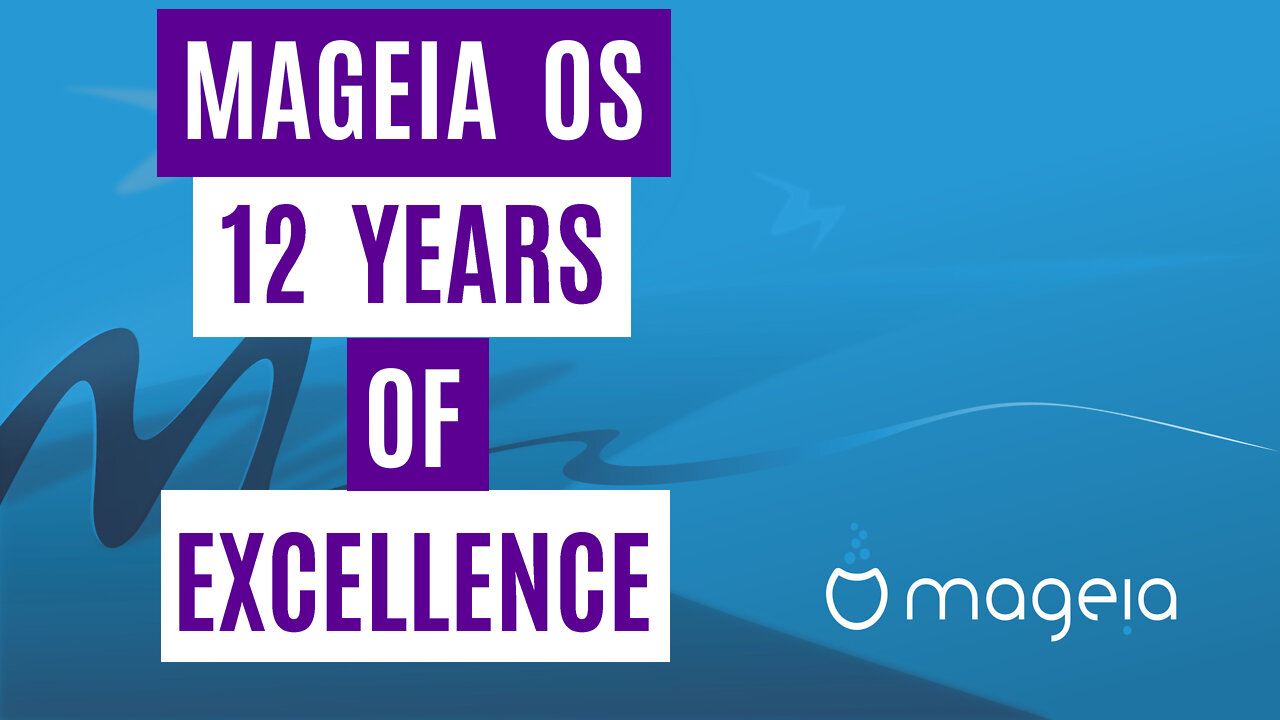 Mageia OS (Remastered) - 12 Years Of Excellence | Stable, Secure & Community Driven