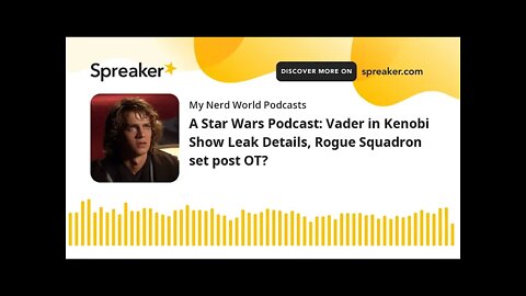 A Star Wars Podcast: Vader in Kenobi Show Leak Details, Rogue Squadron set post OT?