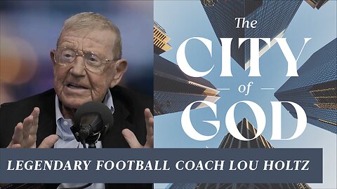 A Conversation with Legendary Football Coach Lou Holtz | Ep. 48
