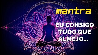 MANTRA DO DIA - EU CONQUISTO TUDO QUE ALMEJO #mantra #afirmações #leidaatração