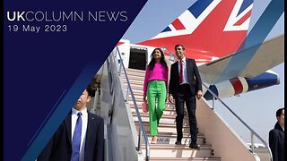 UK Column News - 19th May 2023 - Full