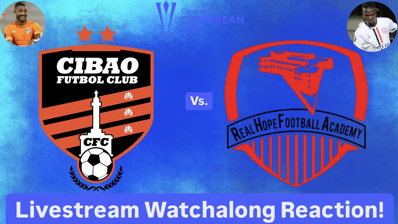 Cibao FC Vs. Real Hope FA 2024 CONCACAF Caribbean Cup Semifinals Livestream Watchalong Reaction