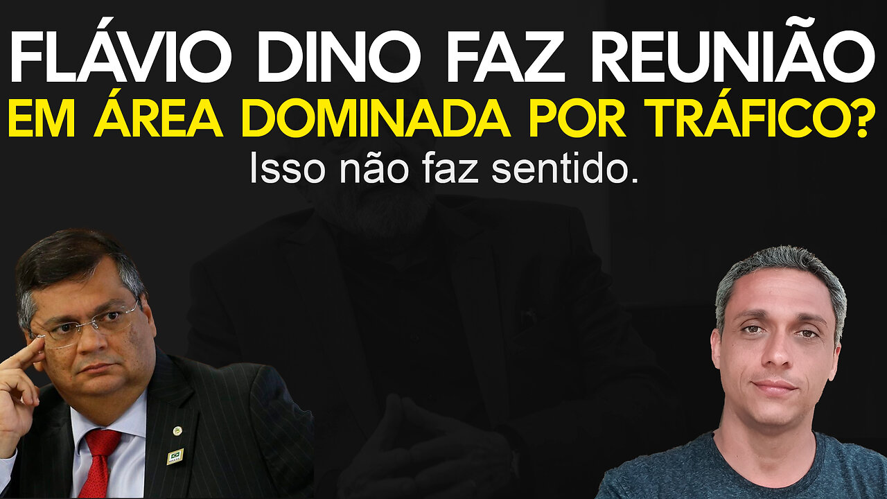 Flavio Dino faz reunião em área dominada por facção criminosa? Isso não faz sentido