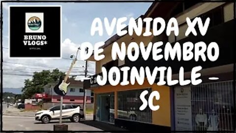 AVENIDA XV DE NOVEMBRO - JOINVILLE - SC [Bruno Vlogs*].