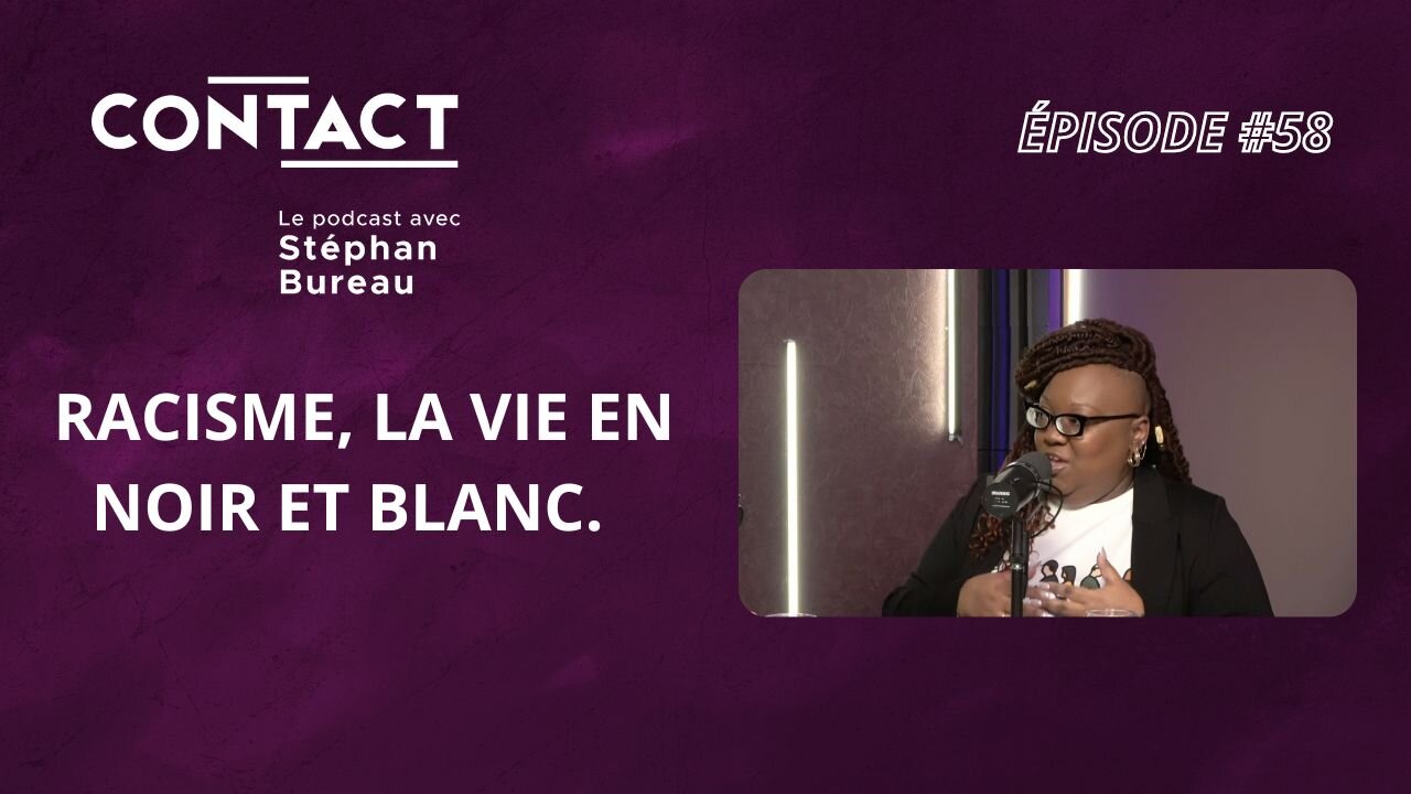 CONTACT #58 | Racisme, la vie en noir et blanc - Murielle Chatelier (par Stéphan Bureau)