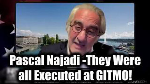 PASCAL NAJADI BOMBSHELL - THEY WERE ALL EXECUTED AT GITMO!