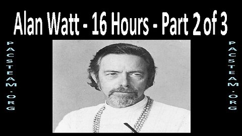 Alan Watt - 16 Hours - Part 2 of 3