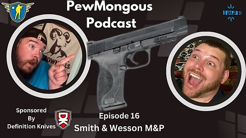 The Pew Mongous Podcast Episode 16: The Smith & Wesson M&P