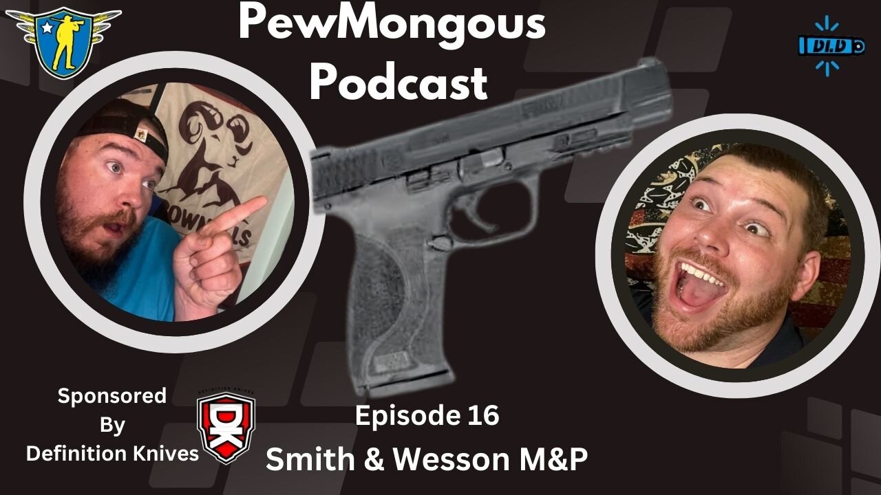 The Pew Mongous Podcast Episode 16: The Smith & Wesson M&P